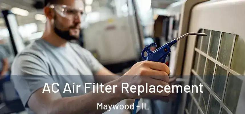  AC Air Filter Replacement Maywood - IL