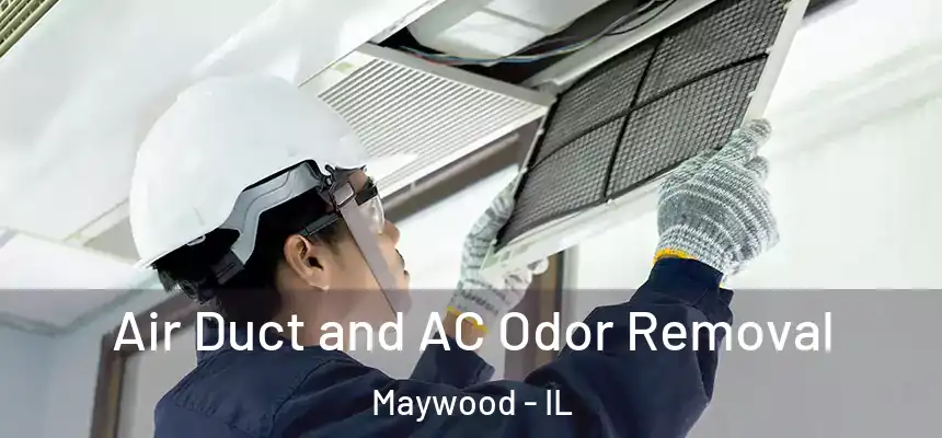 Air Duct and AC Odor Removal Maywood - IL
