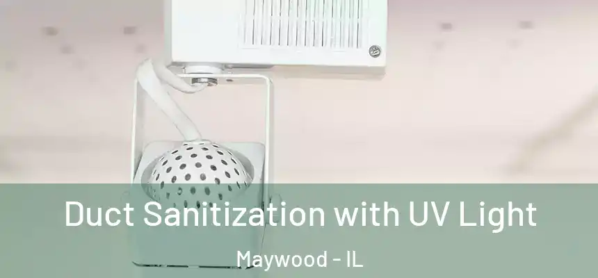  Duct Sanitization with UV Light Maywood - IL