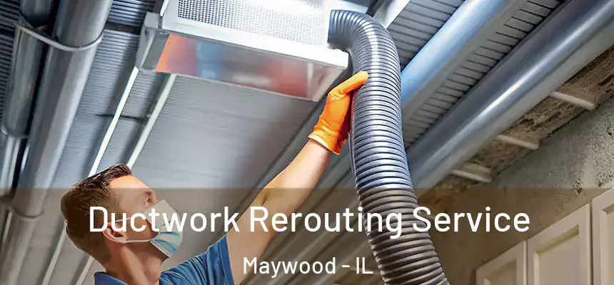  Ductwork Rerouting Service Maywood - IL