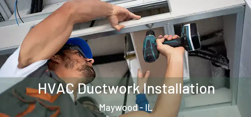  HVAC Ductwork Installation Maywood - IL