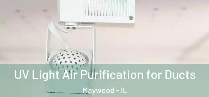  UV Light Air Purification for Ducts Maywood - IL